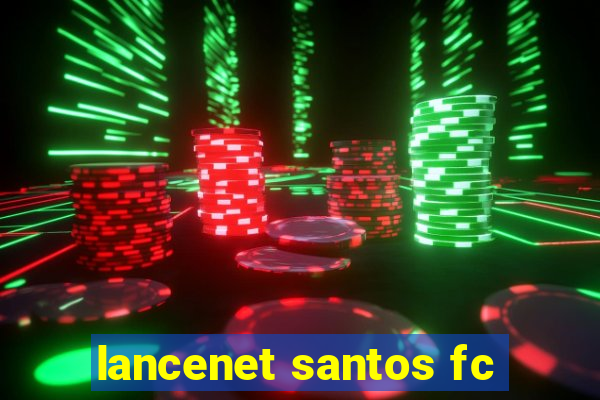 lancenet santos fc